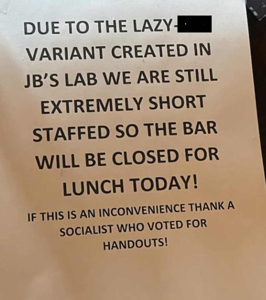 ivory - Due To The Lazy Variant Created In Jb'S Lab We Are Still Extremely Short Staffed So The Bar Will Be Closed For Lunch Today! If This Is An Inconvenience Thank A Socialist Who Voted For Handouts!